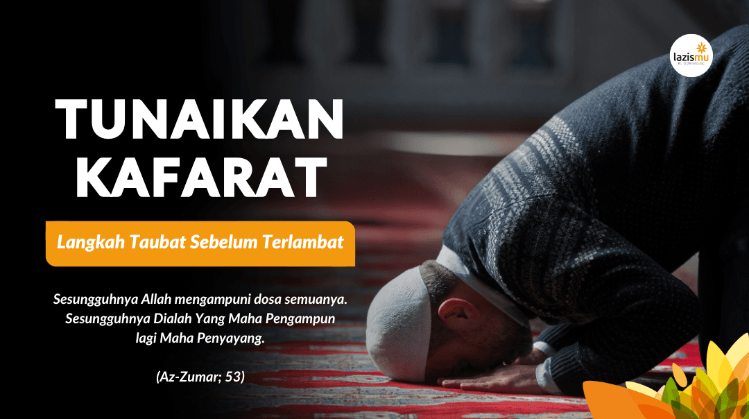 Tunaikan Kafarat; Langkah Taubat Sebelum Terlambat!