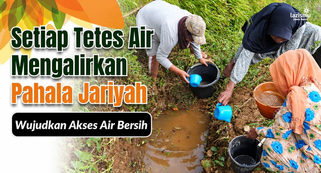 Pahala Jariyah! Wujudkan Akses Air Bersih di Ciamis